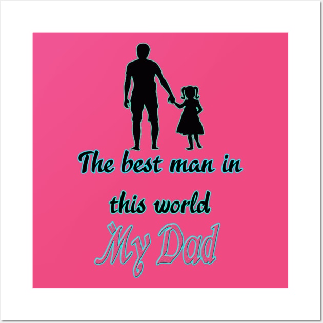 The best man in this world My dad .. Wall Art by Creativehub